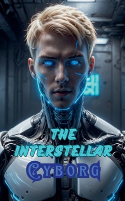 The Interstellar Cyborg            Book Cover