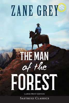 The Man of the Forest (Annotated, Large Print) [Large Print] 1649221487 Book Cover