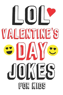 LOL Valentine's Day Jokes For Kids: Valentines ... 1794048669 Book Cover