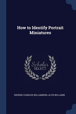 How to Identify Portrait Miniatures 1376589451 Book Cover