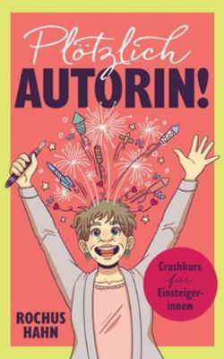 Plötzlich Autorin!: Crashkurs für Einsteigerinnen [German] 3819202811 Book Cover