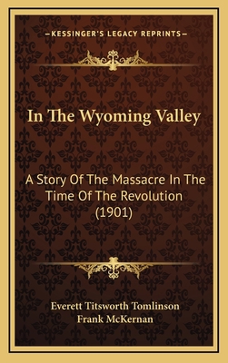 In The Wyoming Valley: A Story Of The Massacre ... 1166535312 Book Cover