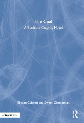 The Goal: A Business Graphic Novel 0815385129 Book Cover