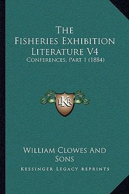 The Fisheries Exhibition Literature V4: Confere... 1164946455 Book Cover
