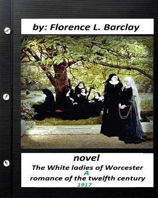 The White ladies of Worcester; a romance of the... 1532715498 Book Cover