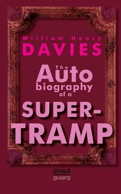 The Autobiography of a Super-Tramp 3863475208 Book Cover