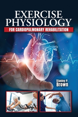 Exercise Physiology for Cardiopulmonary Rehabil... B0CSNFZP28 Book Cover