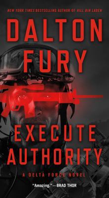Execute Authority: A Delta Force Novel 1250190711 Book Cover