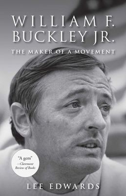 William F. Buckley Jr.: The Maker of a Movement 1610171551 Book Cover