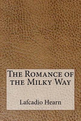 The Romance of the Milky Way 1533417229 Book Cover
