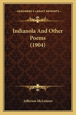 Indianola And Other Poems (1904) 1164865358 Book Cover