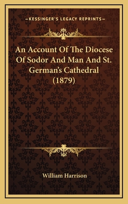 An Account of the Diocese of Sodor and Man and ... 1164715410 Book Cover