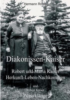 Diakonissen-Kaiser: Robert und Maria Kaiser, He... [German] 3746924103 Book Cover