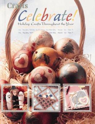 Celebrate! Holiday Crafts Throughout the Year (... 0865731845 Book Cover