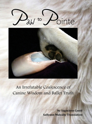Paw to Pointe: An Irrefutable Coalition of Cani... 0999873083 Book Cover