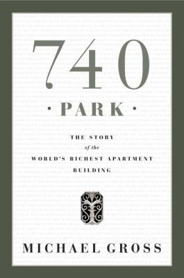 740 Park: The Story of the World's Richest Apar... 0385512090 Book Cover