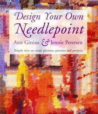 Design Your Own Needlepoint: Simple Ways to Cre... 0713473797 Book Cover