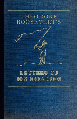 Theodore Roosevelt's Letters to His Chil 1429045507 Book Cover