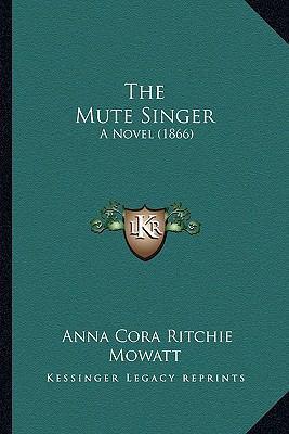 The Mute Singer: A Novel (1866) 1163910775 Book Cover