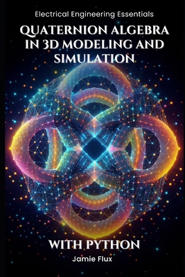 Quaternion Algebra in 3D Modeling and Simulatio... B0DMJWJT56 Book Cover