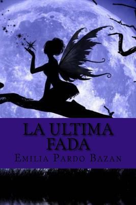 La ultima fada (Spanish Edition) [Spanish] 154109641X Book Cover