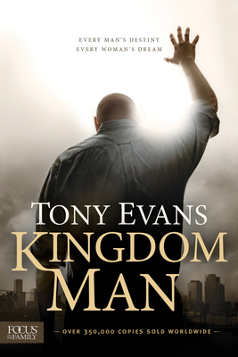 Kingdom Man: Every Man's Destiny, Every Woman's... 1589977475 Book Cover