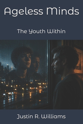 Ageless Minds: The Youth Within B0DTJ99GRY Book Cover