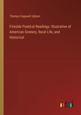 Fireside Poetical Readings: Illustrative of Ame... 3385119979 Book Cover