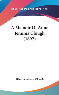 A Memoir of Anne Jemima Clough (1897) 1436989698 Book Cover