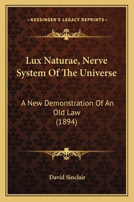 Lux Naturae, Nerve System Of The Universe: A Ne... 1166968642 Book Cover