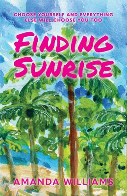 Finding Sunrise: Choose Yourself and Everything... B0F6ZQ1FWJ Book Cover
