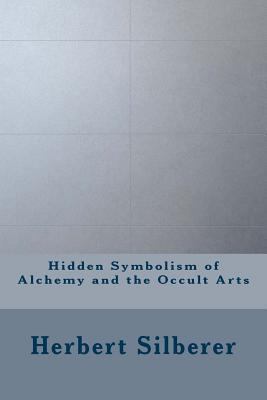 Hidden Symbolism of Alchemy and the Occult Arts 1534795944 Book Cover