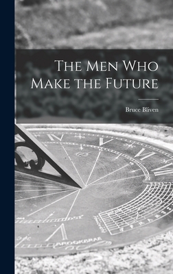 The Men Who Make the Future 1013438337 Book Cover