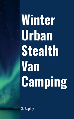 Winter Urban Stealth Van Camping 1300923636 Book Cover