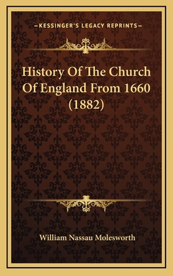 History Of The Church Of England From 1660 (1882) 1164420763 Book Cover