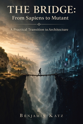 The Bridge: From Sapiens to Mutant: A Practical... 1470537532 Book Cover