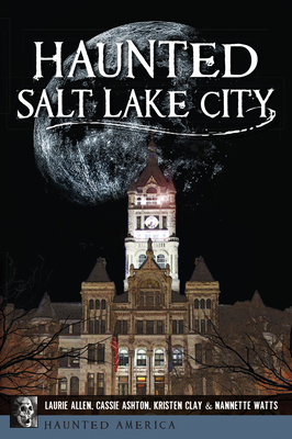 Haunted Salt Lake City 146713824X Book Cover