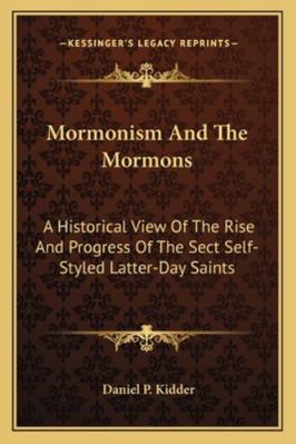 Mormonism And The Mormons: A Historical View Of... 1163105767 Book Cover