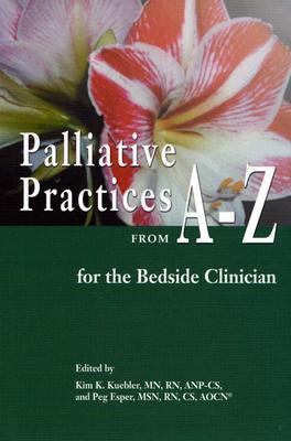 Palliative Practices from A-Z for the Bedside C... 1890504289 Book Cover