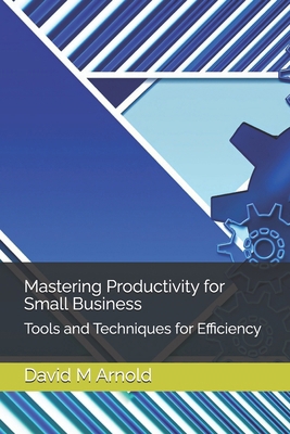 Mastering Productivity for Small Business: Tool... B0DMLJ8BV4 Book Cover