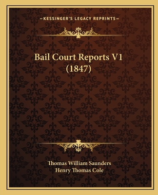 Bail Court Reports V1 (1847) 1164583697 Book Cover