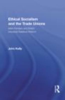 Ethical Socialism and the Trade Unions: Allan F... 0415878489 Book Cover