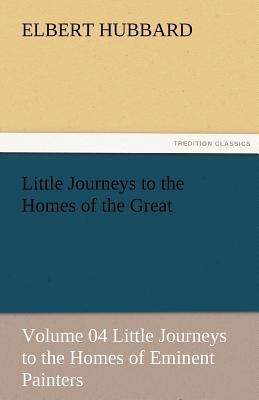 Little Journeys to the Homes of the Great - Vol... 3842486022 Book Cover