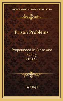 Prison Problems: Propounded in Prose and Poetry... 1164301608 Book Cover