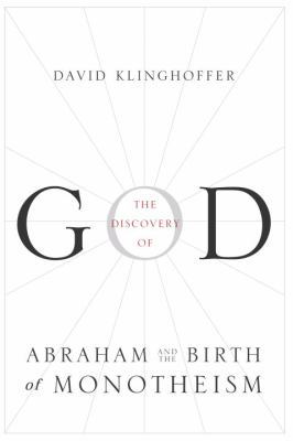 The Discovery of God: Abraham and the Birth of ... 0385499736 Book Cover