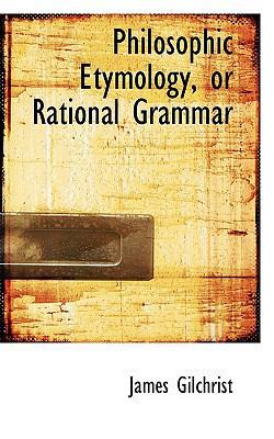 Philosophic Etymology, or Rational Grammar 111760425X Book Cover