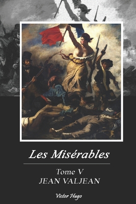 Les Mis?rables: Tome V-JEAN VALJEAN [French] B08XT9L6DZ Book Cover