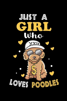 Just a Girl Who Loves Poodles: Cute Poodles Lover Gift For Girl, women.  Perfect handwriting notebook journal for Poodles. Gift it to your Sister, Daughter, Mother, Mom, Grandpa Who Loves Animal.