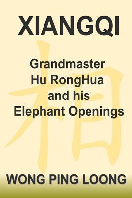 Xiangqi Grandmaster Hu Ronghua and His Elephant... 1542936888 Book Cover