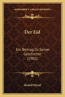 Der Eid: Ein Beitrag Zu Seiner Geschichte (1902) [German] 1167567838 Book Cover